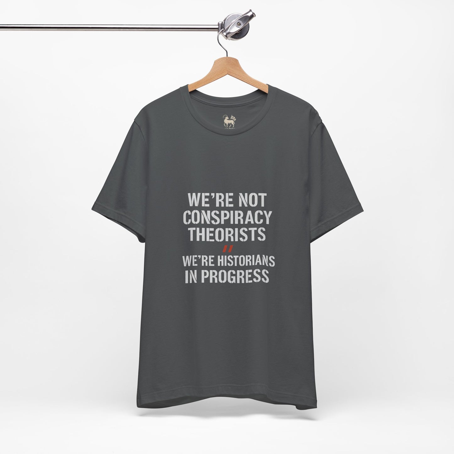 We’re Historians In Progress | Unisex Jersey Short Sleeve T-Shirt, Thought-Provoking Apparel