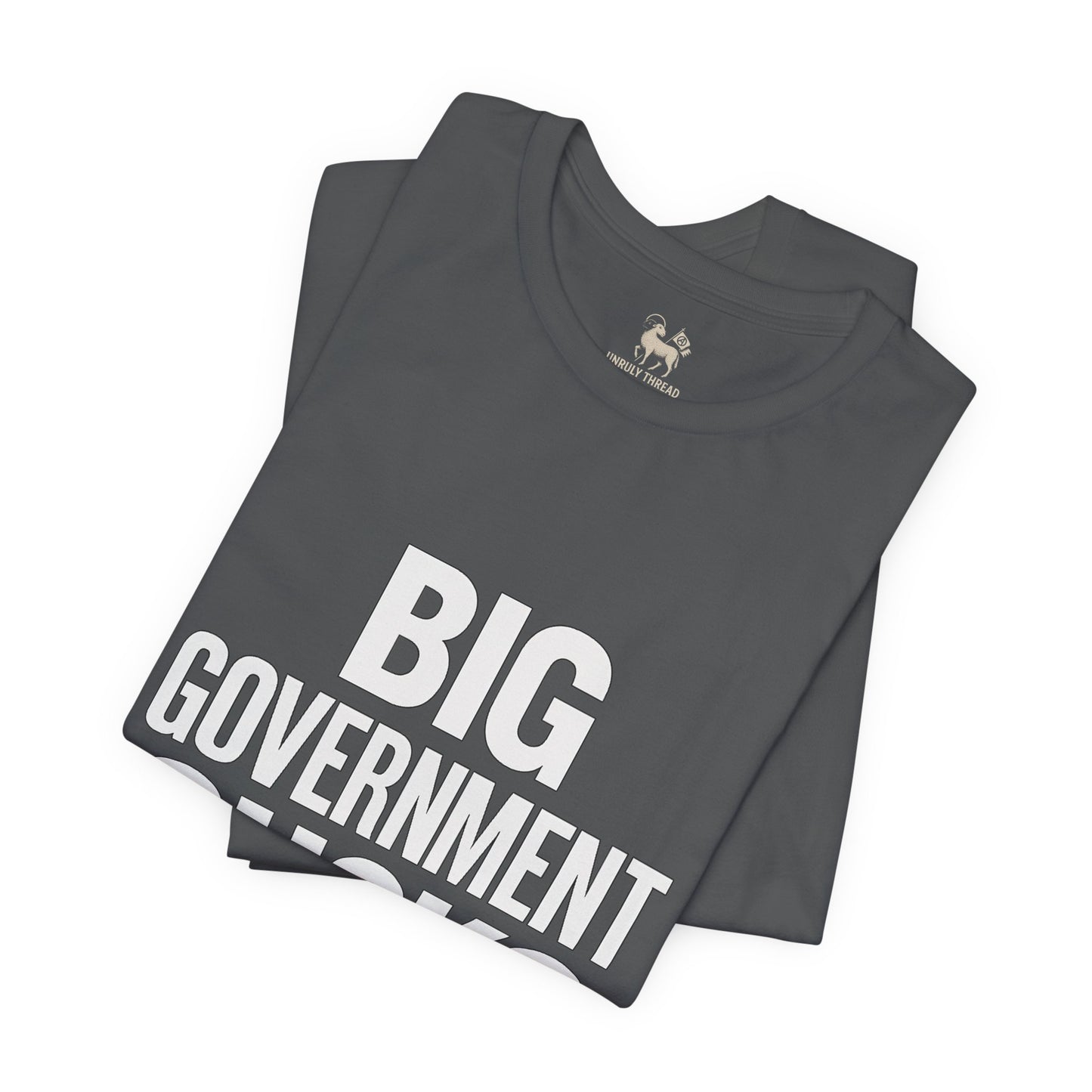 BIG GOVERNMENT SUCKS | Unisex Jersey Short Sleeve T-Shirt, Thought-Provoking Apparel