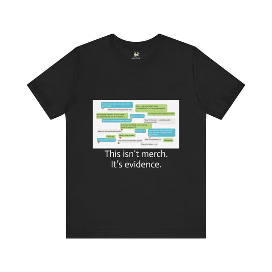 This Isn’t Merch. It’s Evidence. Protest T-Shirt | Bella + Canvas 3001 Unisex Tee