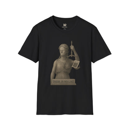 “There Is No List” – Lady Justice Edition | Unisex Softstyle Protest Shirt