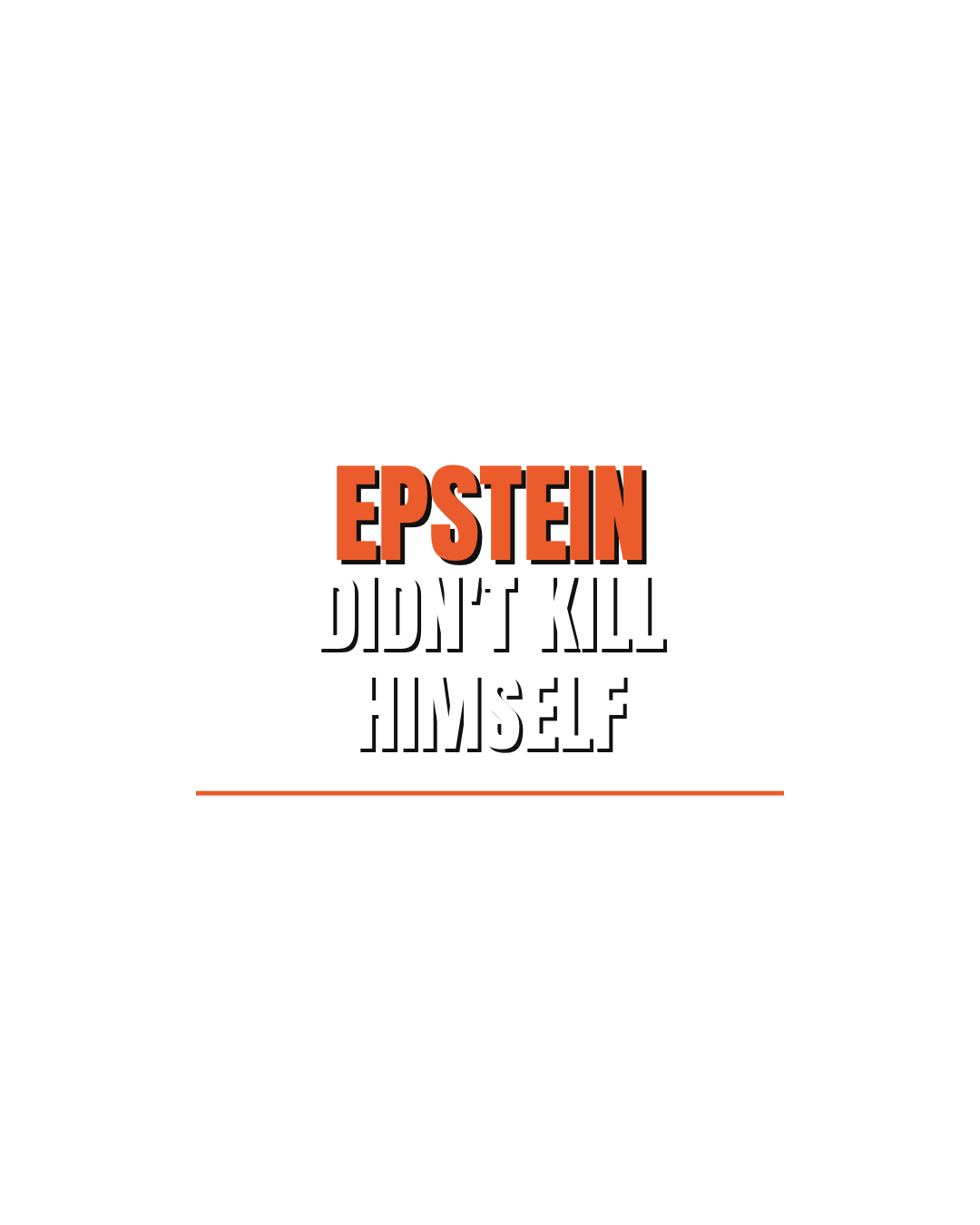 Epstein Didnt Kill Himself Truth Demand Tee | Unruly Thread