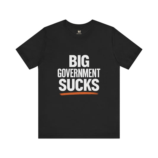 BIG GOVERNMENT SUCKS  | Unisex Jersey Short Sleeve T-Shirt, Thought-Provoking Apparel